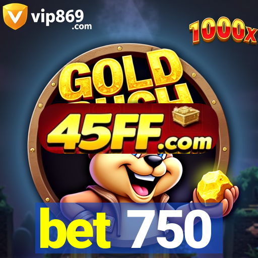 bet 750